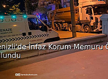 Denizli’de İnfaz Koruma Memuru Ölü Bulundu