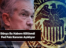Dünya Bu Habere Kilitlendi Fed Faiz Kararını Açıklıyor