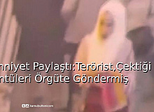 Emniyet Paylaştı: Terörist,Çektiği Görüntüleri Örgüte Göndermiş