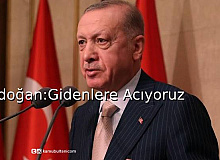 Erdoğan:Gidenlere Acıyoruz