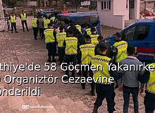 Fethiye’de 58 Kaçak Göçmen Yakalanırken, 10 Organizatör Cezaevine Gönderildi