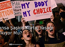 Fransa’da Şaşkın: Kürtaj Yasağı Kalkıyor Mu?