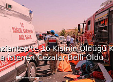 Gaziantep'te 16 Kişinin Öldüğü Kazada İstenen Cezalar Belli Oldu