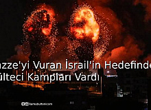 Gazze'yi Vuran İsrail'in Hedefinde Mülteci Kampları Vardı