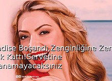 Hadise Boşandı,Zenginliğine Zenginlik Kattı! Servetine İnanamayacaksınız!
