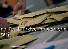 Hangi Parti Türkiye Problemlerini Çözer?