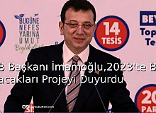 İBB Başkanı İmamoğlu,2023'te Başlatacakları Projeyi Duyurdu