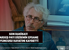 Kardeş Payı Dizisinin Efsane Oyuncusu Hayatını Kaybetti