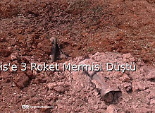 Kilis’e 3 Roket Mermisi Düştü