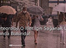 Meteoroloji, O İller İçin Sağanak Yağış Uyarısında Bulundu