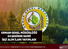 Orman Genel Müdürlüğü 54 Şehirde İŞKUR Üzerinden 224 Daimi İşçi Alım İlanı Yayımladı