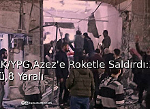 PKK/YPG, Azez'e Roketle Saldırdı: 3 Ölü, 8 Yaralı 