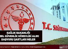 Sağlık Bakanlığı Özel Güvenlik Görevlisi Alımı Başvuru Şartları Nedir