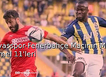 Sivasspor-Fenerbahçe Maçının Muhtemel 11'leri