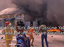 Somali’de Türk Askeri Üssüne Yakın Noktada Patlama: Ölü Ve Yaralılar Var