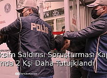 Taksim Saldırısı Soruşturması Kapsamında 2 Kişi Daha Tutuklandı