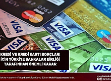 Türkiye Bankalar Birliğinden Kredi ve Kredi Kartı Borçluları İçin Flaş Karar