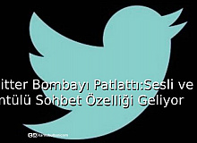 Twitter Bombayı Patlattı: Sesli ve Görüntülü Sohbet Özelliği Geliyor