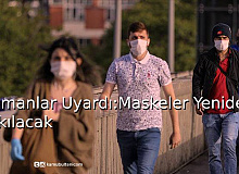 Uzmanlar Uyardı! Maskeler Yeniden Takılacak