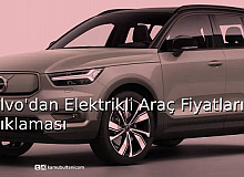 Volvo'dan Elektrikli Araç Fiyatları Açıklaması