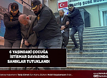 6 Yaşındaki Çocuğa İstismar Davası Sanıkları Tutuklandı