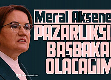 Akşener: 1. Parti Olarak Başbakan Olacağım