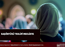 Başörtüsü Teklifi Meclis'te