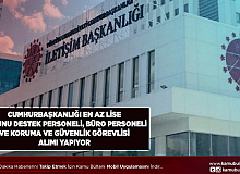 Cumhurbaşkanlığı En Az Lise Mezunu Destek Personeli Koruma ve Güvenlik Görevlisi İle Büro Personeli Alımı Yapacak