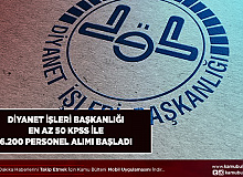 Diyanet İşleri Başkanlığı En Az 50 KPSS ile 6200 Personel Alımı Başvuruları Başladı