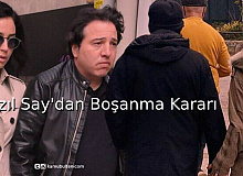 Fazıl Saydan Boşanma Kararı