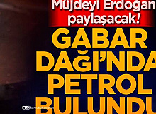 Gabar Dağı'nda Petrol Bulundu