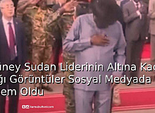 Güney Sudan Liderinin Altına Kaçırdığı Görüntüler Sosyal Medyada Gündem Oldu
