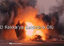 IŞİD Rakka’ya Saldırdı: 6 Ölü