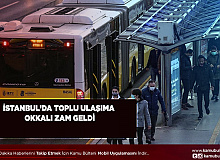 İstanbul'da Toplu Ulaşıma Büyük Zam Geldi