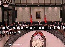 Kabine Toplanıyor, Gündemdeki Başlıklar Neler? 
