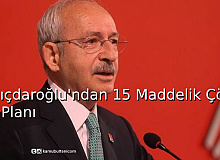 Kılıçdaroğlu'ndan 15 Maddelik Çözüm Planı