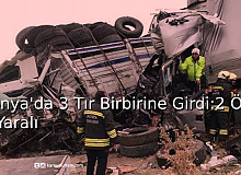 Konya’da 3 TIR Birbirine Girdi: 2 Ölü, 1 Yaralı