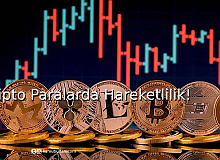 Kripto Paralarda Hareketlilik