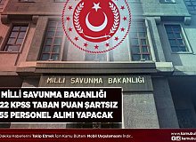 Milli Savunma Bakanlığı 2022 KPSS Taban Puan Şartı Olmadan 555 Personel Alımı Yapacak