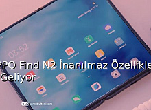 Oppo Find N2 İnanılmaz Özelliklerle Geliyor!