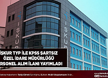 Özel İdare Müdürlüğü İŞKUR TYP İle KPSS Şartsız Personel Alım İlanı Yayımladı