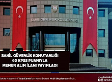 Sahil Güvenlik Komutanlığı KPSS’den 60 Puanla Memur Alımı Yapacak