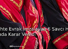 Sahte Evrak İmzalayan 6 Savcı Hakkında Karar Verildi