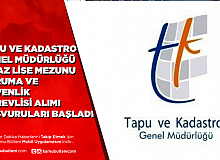 Tapu ve Kadastro Genel Müdürlüğü En Az Lise Mezunu Koruma ve Güvenlik Görevlisi Alımı Başvuruları Başladı