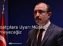 Ticaret Bakanı Muş: Haksız Fiyat Artışlarını Asla Müsaade Etmeyeceğiz