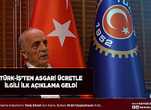 TÜRK-İŞ’ten Asgari Ücretle İlgili Tepki Geldi