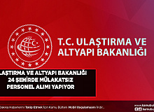 Ulaştırma ve Altyapı Bakanlığı 24 Şehirde Mülakat Olmadan Personel Alımı Yapıyor