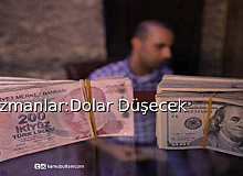 Uzmanlar: Dolar Düşecek!