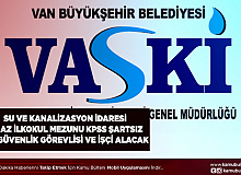 Van Su ve Kanalizasyon İdaresi 160 Güvenlik Görevlisi ve Personel Alım İlanı Yayımladı