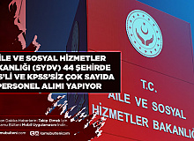 Aile ve Sosyal Hizmetler Bakanlığı (SYDV) 44 Şehirde KPSS’li ve KPSS’siz Çok Sayıda Personel Alımı Yapacak